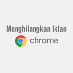 Cara Menghilangkan Iklan AdFly Google Chrome Android PC