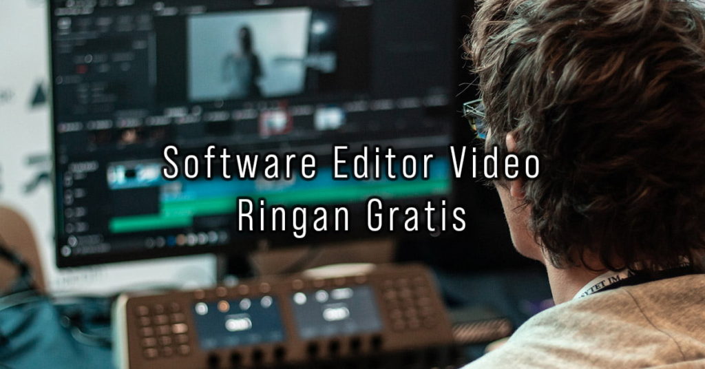 Software Edit Video Ringan Gratis Untuk PC Laptop