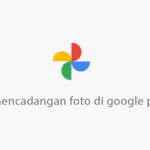 Cara Backup Foto Ke Google Photos