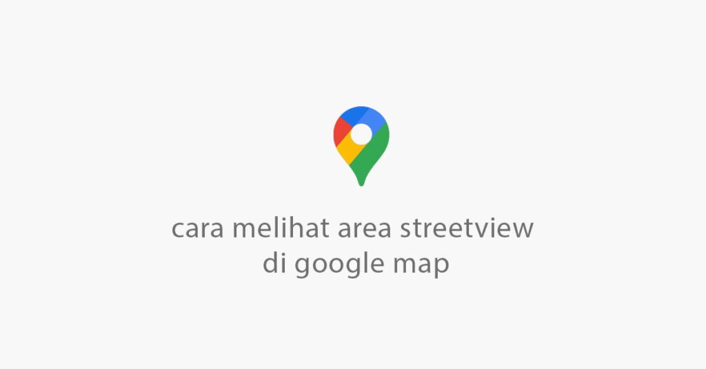 Cara Melihat Google Maps 3d