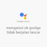 Cara Mengatasi Ok Google Tidak Berfungsi Di Android