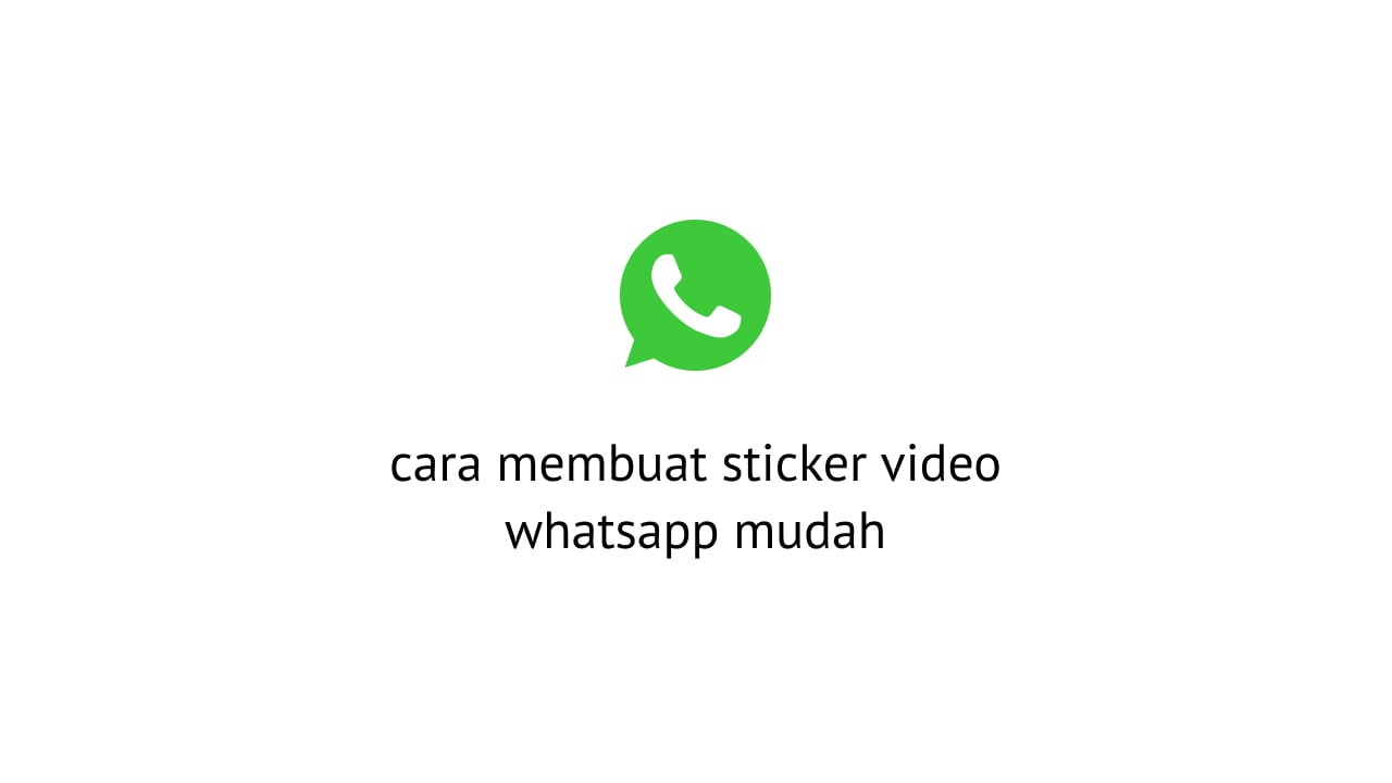 2 cara membuat stiker video bergerak whatsapp