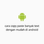 cara copy paste banyak text dengan mudah di android