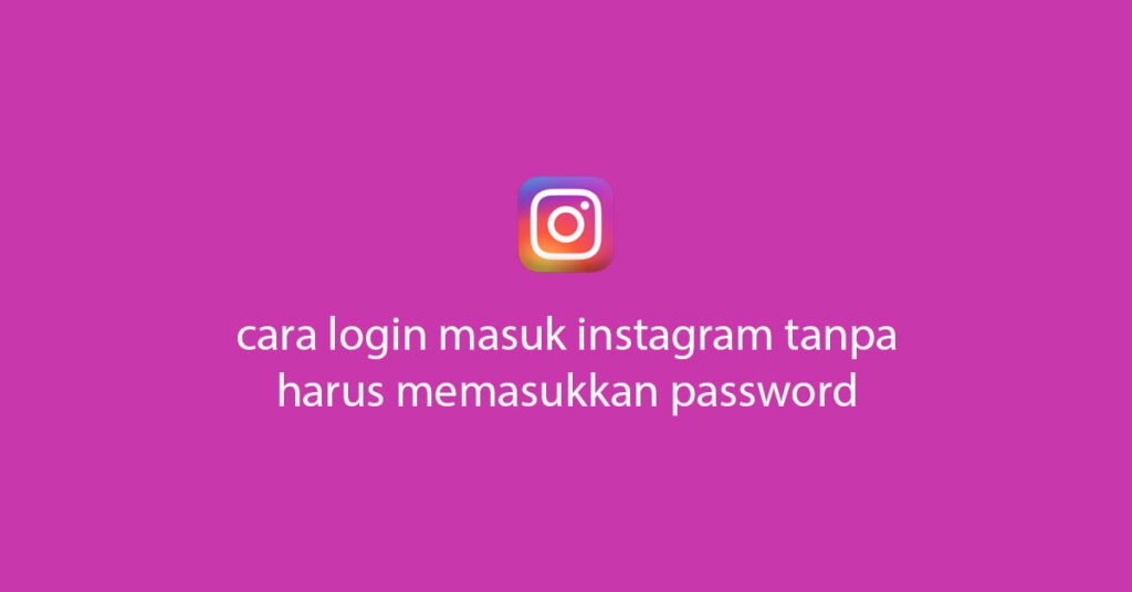 cara login instagram tanpa password