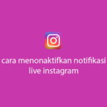Cara Menonaktifkan Notifikasi Live Instagram Teman