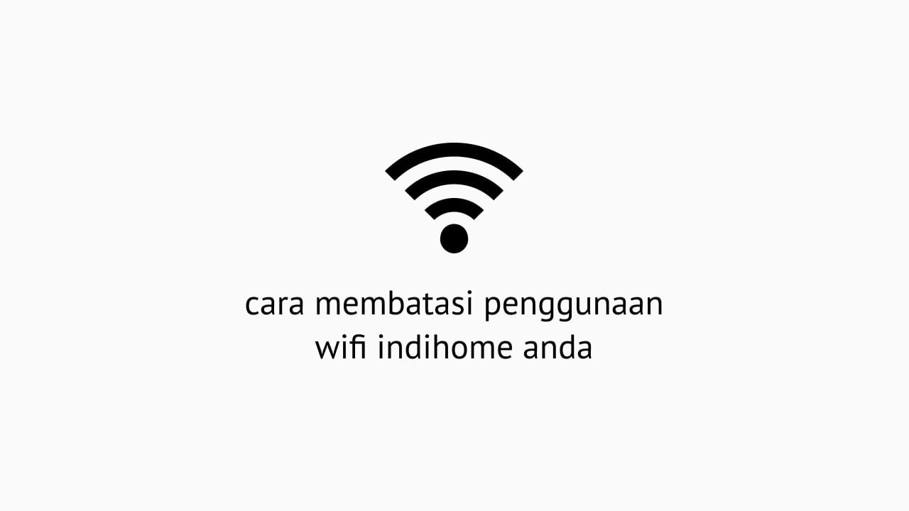 Cara Membatasi Pengguna Wifi Indihome