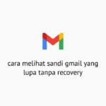 mengetahui sandi gmail tanpa recovery data