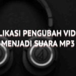 Aplikasi Pengubah Video Menjadi Suara MP3