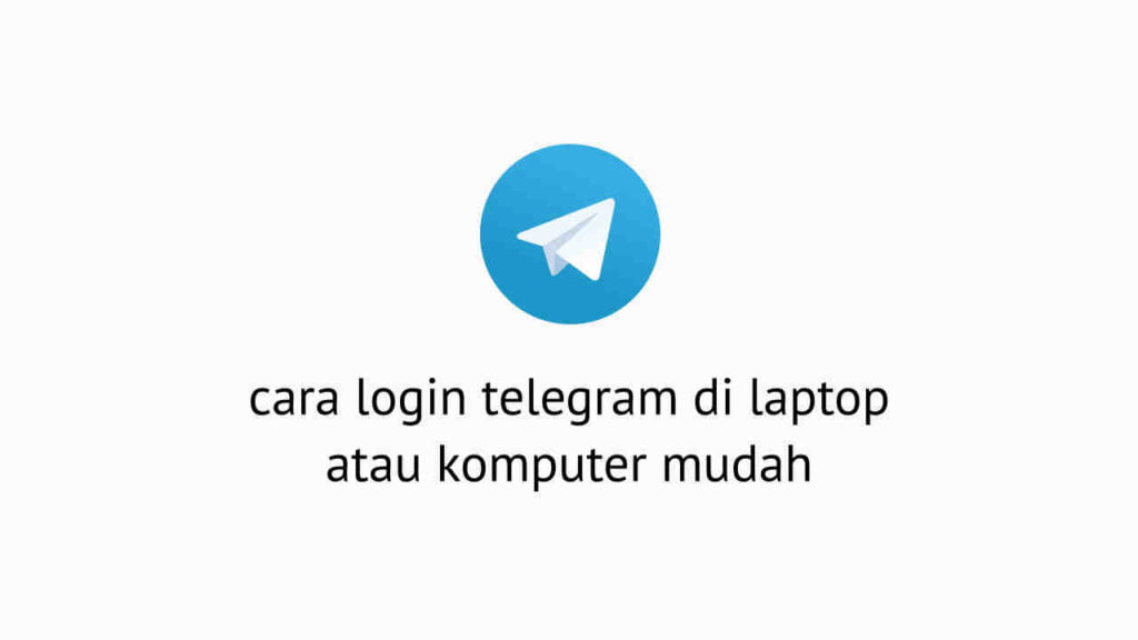 Cara Login Telegram Di Laptop Atau Komputer Mudah