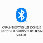 Cara Mengatasi USB Dongle Bluetooth PC Sering Terputus Mati Sendiri