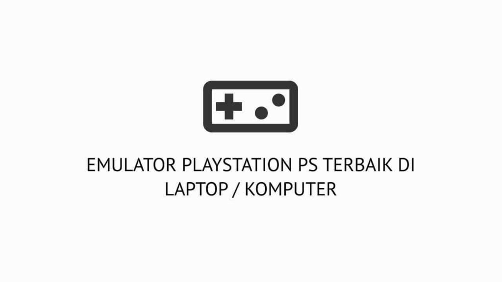 Emulator PS Terbaik Untuk Laptop / PC