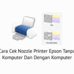 Cara Cek Nozzle Printer Epson Tanpa Komputer Dan Dengan Komputer