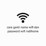 Cara Ganti Nama Wifi Dan Password Wifi Indihome