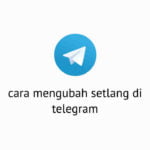 Cara Mengubah Setlang Di Telegram