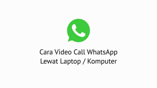 Cara Video Call WhatsApp Lewat Laptop Komputer