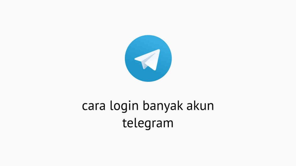 Cara Login Banyak Akun Telegram