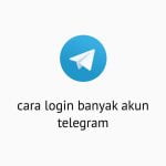 Cara Login Banyak Akun Telegram