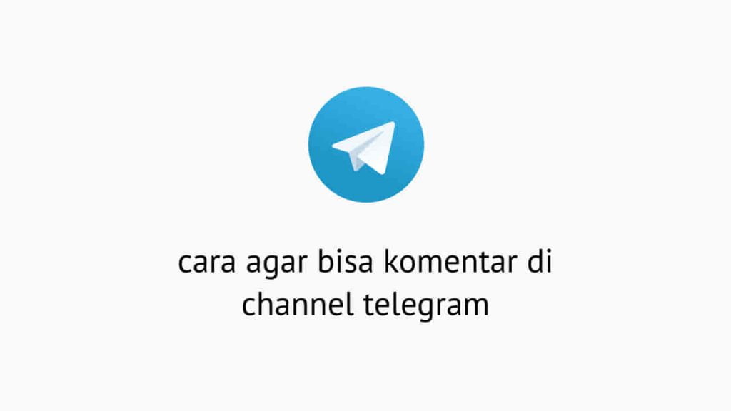Cara Agar Bisa Komentar Di Channel Telegram