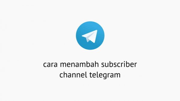 Cara Menambah Subscriber Channel Telegram