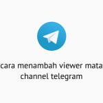 Cara Menambah Viewer Mata Channel Telegram