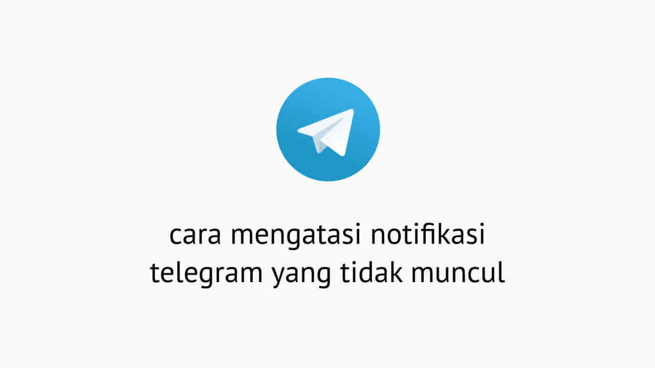 Cara Mengatasi Notifikasi Telegram Yang Tidak Muncul