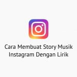 Cara Membuat Story Musik Instagram Dengan Lirik