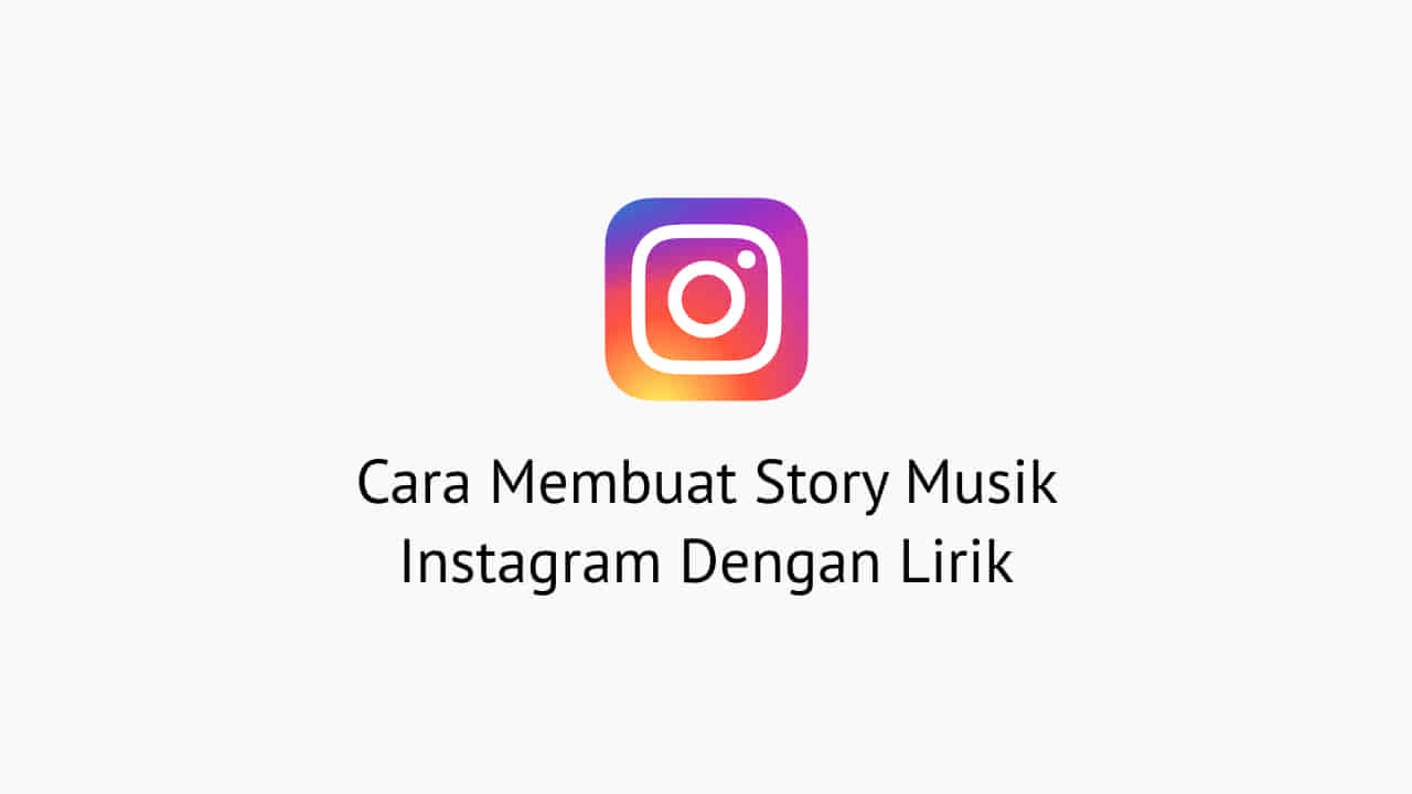 Cara Membuat Story Musik Instagram Dengan Lirik