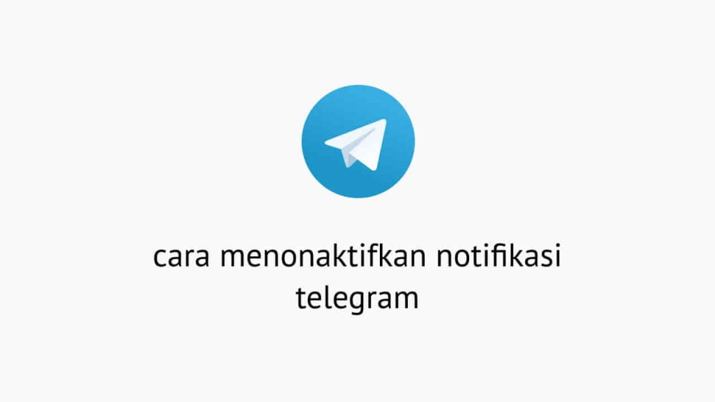Cara Menonaktifkan Notifikasi Telegram