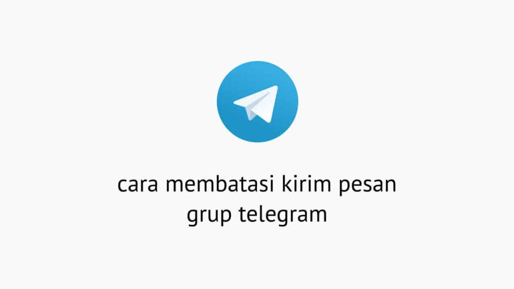Cara Membatasi Kirim Pesan Grup Telegram