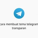 Cara Membuat Tema Telegram Transparan