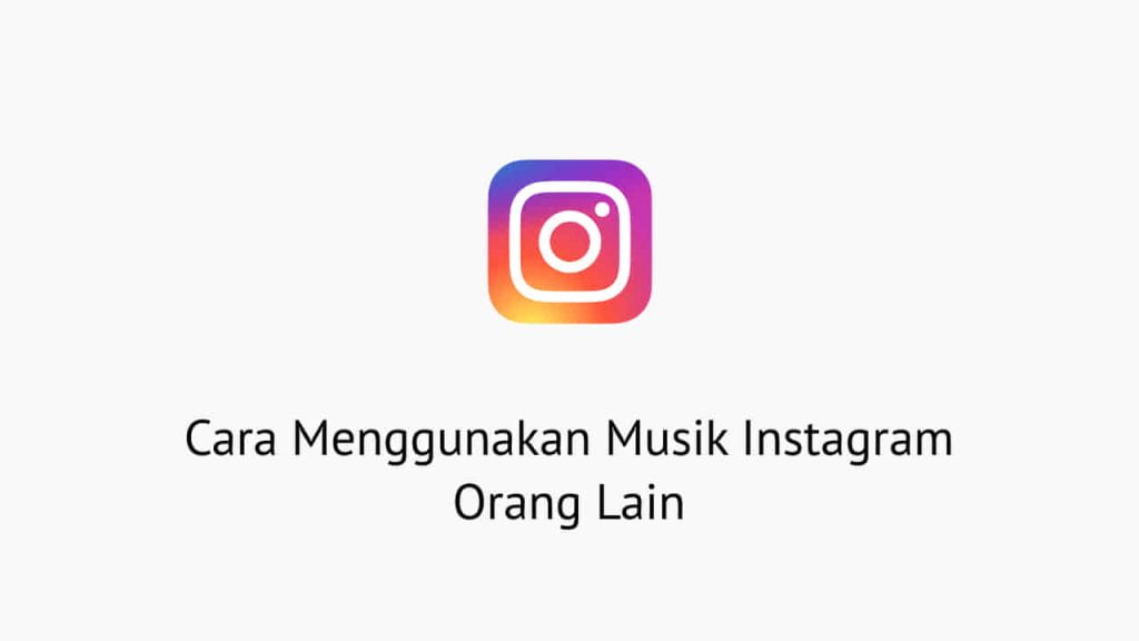 Cara Menggunakan Musik Instagram Orang Lain