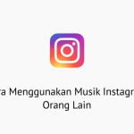 Cara Menggunakan Musik Instagram Orang Lain