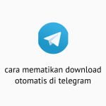 cara mematikan download otomatis telegram iPhone