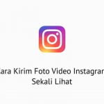 Cara Kirim Foto Video Instagram Sekali Lihat