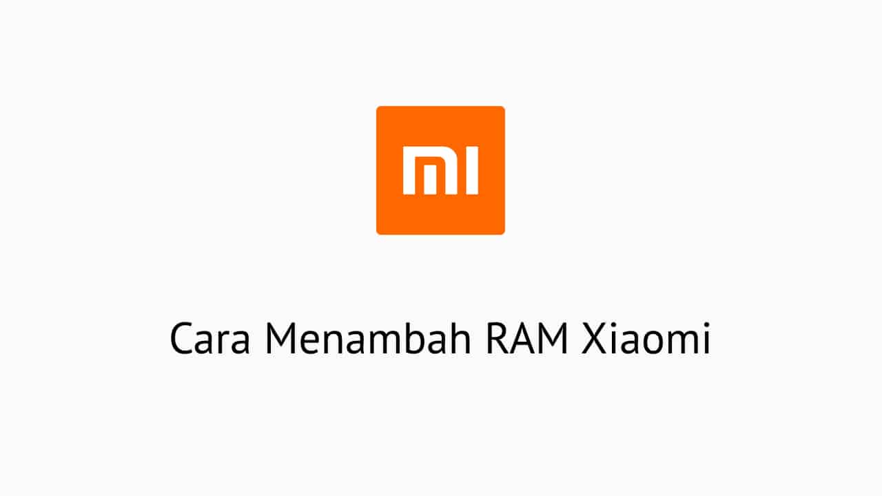 Cara Menambah RAM Xiaomi