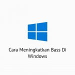 Cara Meningkatkan Bass Di Windows