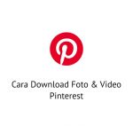 Cara Download Foto & Video Pinterest