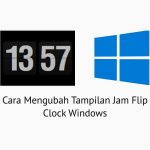 Cara Mengubah Tampilan Jam FlipClock Windows