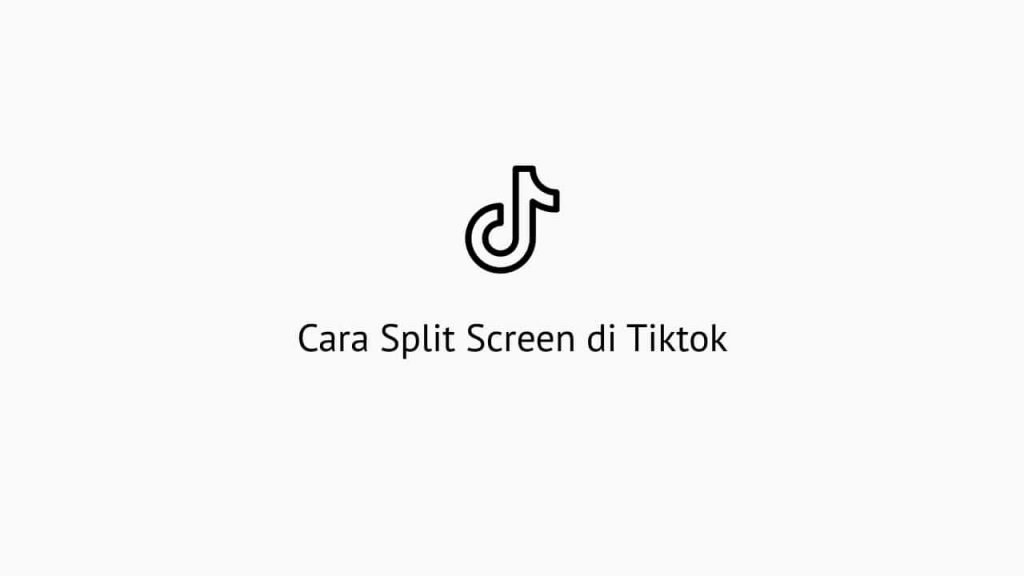 Cara Split Screen di Tiktok