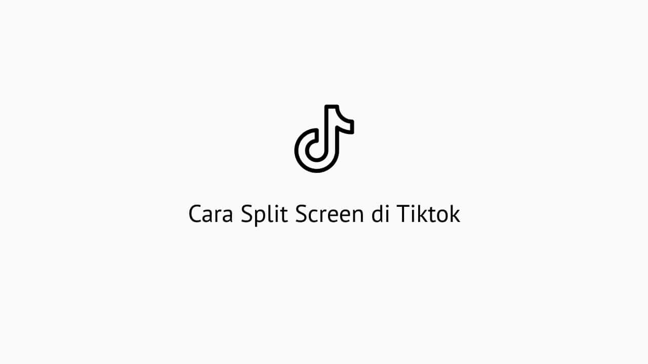 Cara Split Screen di Tiktok