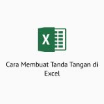 Cara Membuat Tanda Tangan di Excel