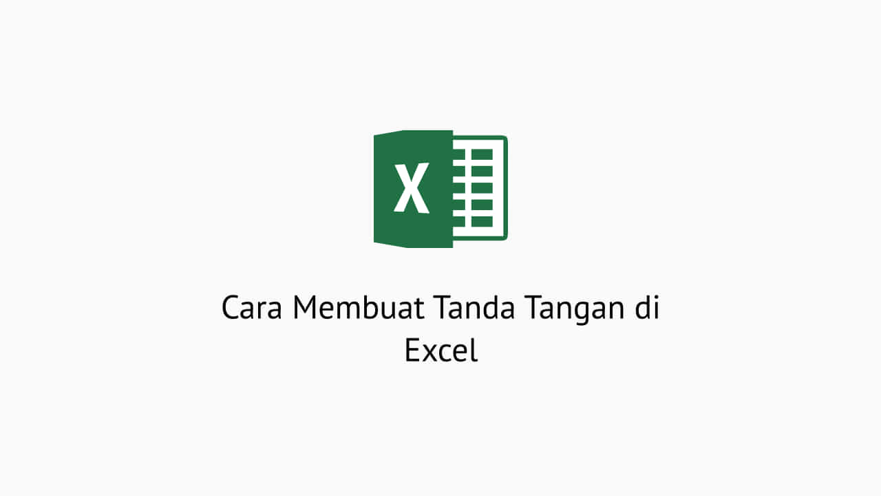 Cara Membuat Tanda Tangan di Excel