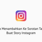 Cara Menambahkan Ke Sorotan Tanpa Buat Story Instagram