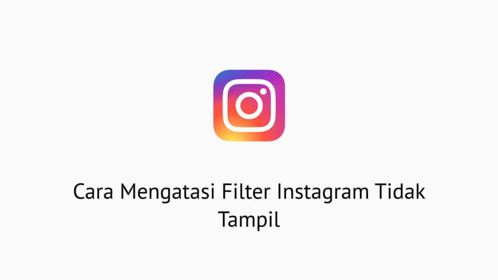 Cara Mengatasi Filter Instagram Tidak Tampil