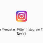 Cara Mengatasi Filter Instagram Tidak Tampil