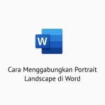 Cara Menggabungkan Portrait Landscape di Word y