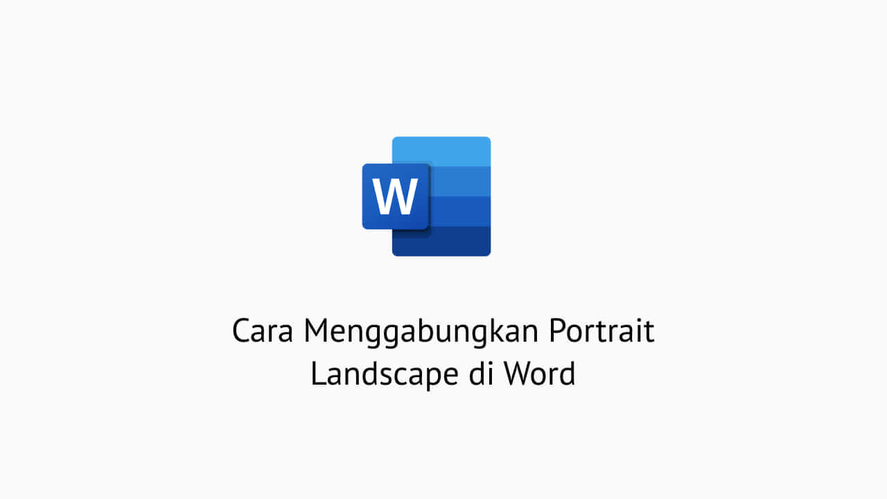 Cara Menggabungkan Portrait Landscape di Word y