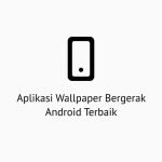 Aplikasi Wallpaper Bergerak Android Terbaik