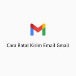 Cara Batal Kirim Email Gmail