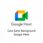 Cara Ganti Background Google Meet